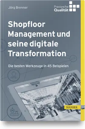 Brenner / Matyas |  Shopfloor Management und seine digitale Transformation | Buch |  Sack Fachmedien