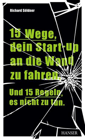 Söldner |  15 Wege, dein Start-up an die Wand zu fahren. Und 15 Regeln, es nicht zu tun. | eBook | Sack Fachmedien