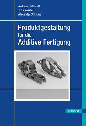 Gebhardt / Kessler / Schwarz |  Produktgestaltung für die Additive Fertigung | eBook | Sack Fachmedien