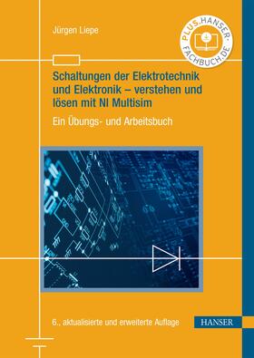 Liepe |  Schaltungen der Elektrotechnik und Elektronik – verstehen und lösen mit NI Multisim | eBook | Sack Fachmedien