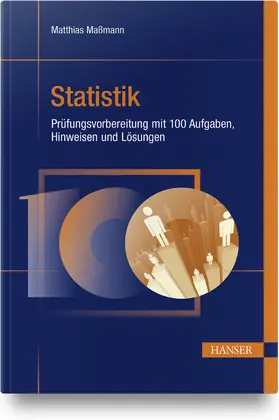 Maßmann |  Statistik - Prüfungsvorbereitung mit 100 Aufgaben, Hinweisen und Lösungen | Buch |  Sack Fachmedien