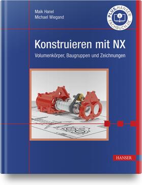 Hanel / Wiegand |  Konstruieren mit NX | Buch |  Sack Fachmedien