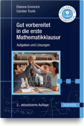 Emmrich / Trunk |  Gut vorbereitet in die erste Mathematikklausur | Buch |  Sack Fachmedien