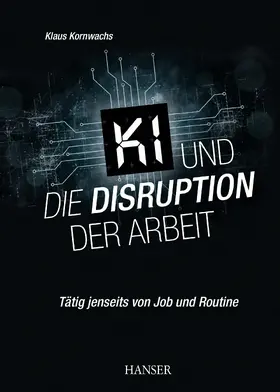 Kornwachs |  KI und die Disruption der Arbeit | eBook | Sack Fachmedien