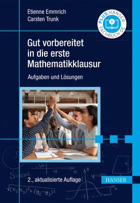 Emmrich / Trunk |  Gut vorbereitet in die erste Mathematikklausur | eBook | Sack Fachmedien