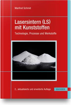 Schmid |  Lasersintern (LS) mit Kunststoffen | Buch |  Sack Fachmedien