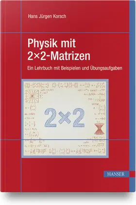 Korsch |  Physik mit 2x2-Matrizen | Buch |  Sack Fachmedien