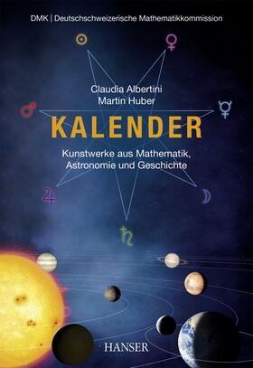 Albertini / Huber |  Kalender – Kunstwerke aus Mathematik, Astronomie und Geschichte | eBook | Sack Fachmedien