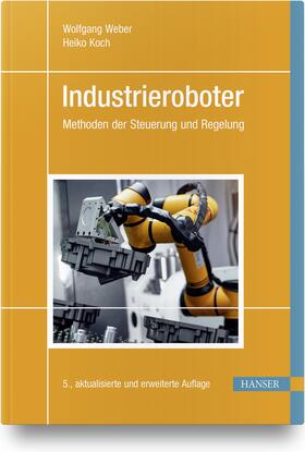 Weber / Koch |  Industrieroboter | Buch |  Sack Fachmedien