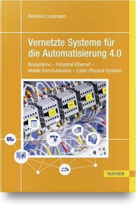 Langmann |  Vernetzte Systeme für die Automatisierung 4.0 | Buch |  Sack Fachmedien