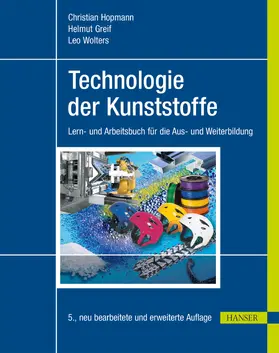 Hopmann / Greif / Wolters |  Technologie der Kunststoffe | eBook | Sack Fachmedien