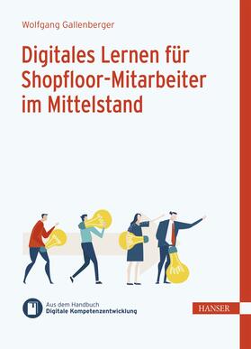 Gallenberger / Ramin |  Digitales Lernen für Shopfloor-Mitarbeiter im Mittelstand | eBook | Sack Fachmedien