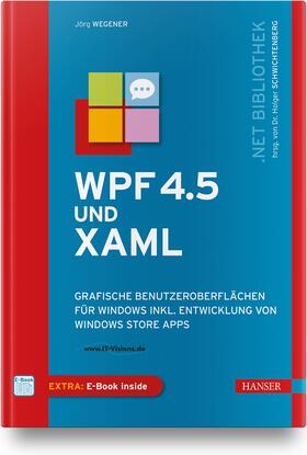 Wegener / Schwichtenberg |  WPF 4.5 und XAML | Buch |  Sack Fachmedien