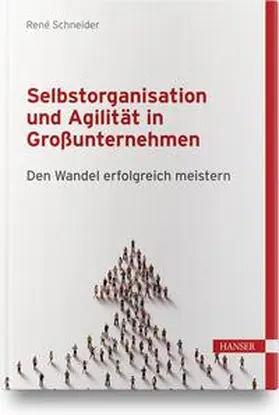 Schneider |  Selbstorganisation und Agilität in Großunternehmen | Buch |  Sack Fachmedien