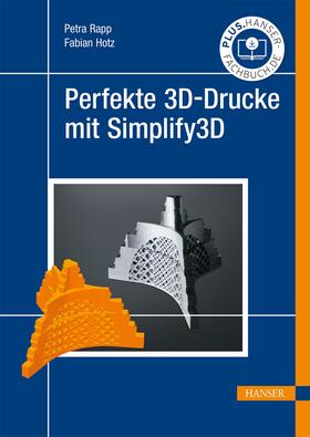 Rapp / Hotz |  Perfekte 3D-Drucke mit Simplify3D | eBook | Sack Fachmedien