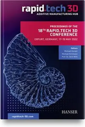 Eichmann / Kynast / Witt |  Proceedings of the 18th Rapid.Tech 3D Conference Erfurt, Germany, 17 - 19 May 2022 | Buch |  Sack Fachmedien