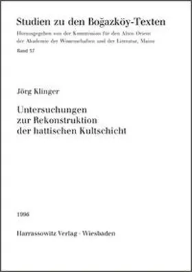 Klinger |  Untersuchungen zur Rekonstruktion der hattischen Kultschicht | Buch |  Sack Fachmedien