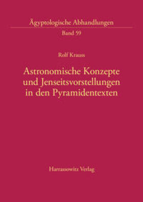 Krauss |  Astronomische Konzepte und Jenseitsvorstellungen in den Pyramidentexten | Buch |  Sack Fachmedien