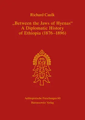 Caulk / Zewde |  Between the Jaws of Hyenas - A Diplomatic History of Ethiopia (1876-1896) | Buch |  Sack Fachmedien