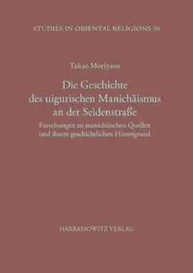 Moriyasu |  Die Geschichte des uigurischen Manichäismus an der Seidenstrasse | Buch |  Sack Fachmedien