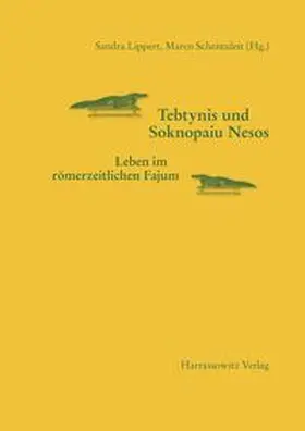 Lippert / Schentuleit |  Tebtynis und Soknopaiu Nesos. Leben im römerzeitlichen Fajum | Buch |  Sack Fachmedien