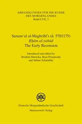 Marazka / Pourjavady / Schmidtke |  Samaw'al al-Maghribi's (d. 570/1175) - Ifham al-yahud - The Early Recension | Buch |  Sack Fachmedien