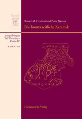 Czichon / Werner |  Tall Munbaqa-Ekalte IV, Die bronzezeitliche Keramik | Buch |  Sack Fachmedien