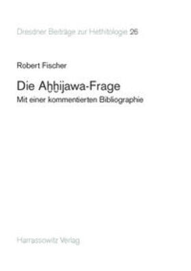 Fischer |  Fischer, R: Ahhijawa-Frage | Buch |  Sack Fachmedien