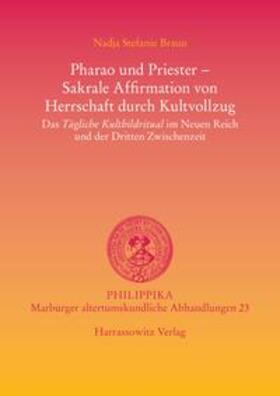 Braun |  Pharao und Priester -  Sakrale Affirmation von Herrschaft durch Kultvollzug | Buch |  Sack Fachmedien
