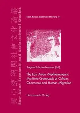 Schottenhammer |  The East Asian "Mediterranean": Maritime Crossroads of Culture, Commerce and Human Migration | Buch |  Sack Fachmedien