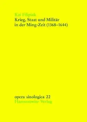 Filipiak |  Krieg, Staat und Militär in der Ming-Zeit (1368-1644) | Buch |  Sack Fachmedien