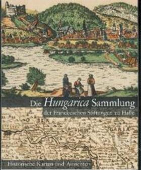 Klosterberg / Monok |  Die Hungarica Sammlung der Franckeschen Stiftungen zu Halle. Historische Karten und Ansichten | Buch |  Sack Fachmedien