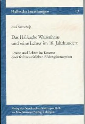 Oberschelp |  Das Hallesche Waisenhaus und seine Lehrer im 18. Jahrhundert | Buch |  Sack Fachmedien