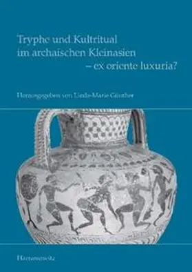 Günther |  Tryphe und Kultritual im archaischen Kleinasien - ex oriente luxuria? | Buch |  Sack Fachmedien