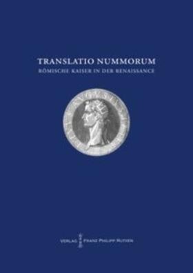 Peter / Weisser |  TRANSLATIO NUMMORUM. Römische Kaiser in der Renaissance. | Buch |  Sack Fachmedien