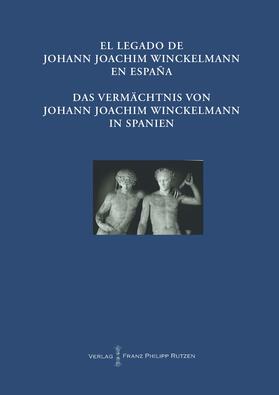 Kunze / Allende |  El Legado de Johann Joachim Winckelmann en Espana Das Vermächtnis von Johann Joachim Winckelmann in Spanien | Buch |  Sack Fachmedien
