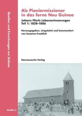 Froehlich |  Als Pioniermissionar in das ferne Neu Guinea, Johann Flierls Lebenserinnerungen | Buch |  Sack Fachmedien