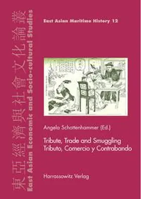 Schottenhammer |  Tribute, Trade and Smuggling. Tributo, Comercio y Contrabando | Buch |  Sack Fachmedien