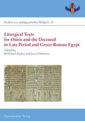 Backes / Dieleman |  Liturgical Texts for Osiris and the Deceased in Late Period and Greco-Roman Egypt; Liturgische Texte für Osiris und Verstorbene im spätzeitlichen Ägypten | Buch |  Sack Fachmedien