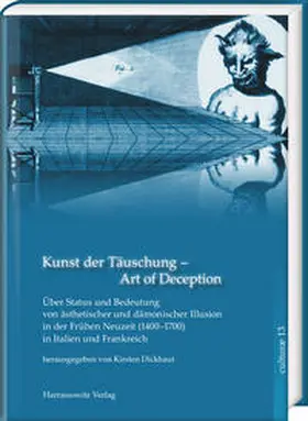 Dickhaut |  Kunst der Täuschung – Art of Deception. Über Status und Bedeutung ästhetischer und dämonischer Illusion in der Frühen Neuzeit in Italien und Frankreich | Buch |  Sack Fachmedien