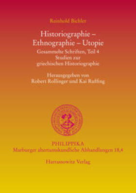 Bichler / Rollinger / Ruffing |  Historiographie - Ethnographie - Utopie | Buch |  Sack Fachmedien
