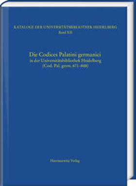 Kalning / Miller / Zimmermann | Die Codices Palatini germanici in der Universitätsbibliothek Heidelberg (Cod. Pal. germ. 671–848) | Buch | 978-3-447-10645-0 | sack.de