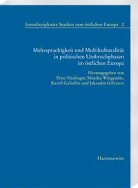 Haslinger / Wingender / Galiullin |  Mehrsprachigkeit und Multikulturalität in politischen Umbruchphasen im östlichen Europa | Buch |  Sack Fachmedien