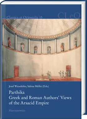 Wiesehöfer / Müller | Parthika. Greek and Roman Authors’ Views of the Arsacid Empire / Griechisch-römische Bilder des Arsakidenreiches | Buch | 978-3-447-10764-8 | sack.de