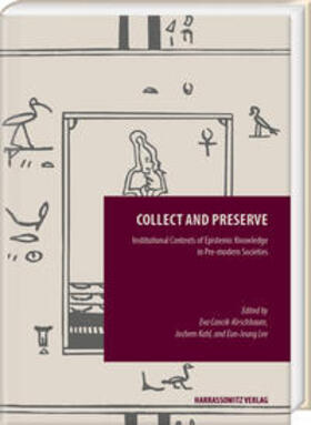 Cancik-Kirschbaum / Kahl / Lee |  Collect and Preserve: Institutional Contexts of Epistemic Knowledge in Pre-modern Societies | Buch |  Sack Fachmedien