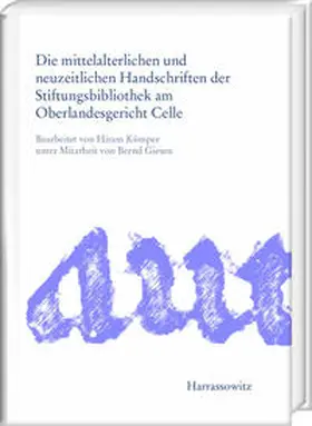  Die mittelalterlichen und neuzeitlichen Handschriften der Stiftungsbibliothek am Oberlandesgericht Celle | Buch |  Sack Fachmedien