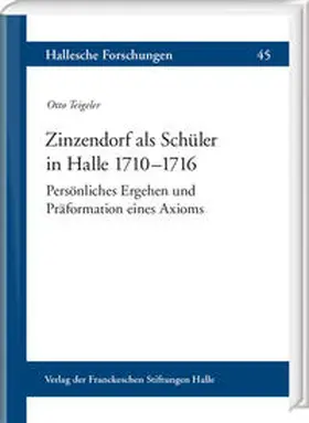 Teigeler |  Zinzendorf als Schüler in Halle 1710–1716 | Buch |  Sack Fachmedien