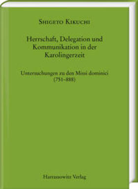 Kikuchi |  Herrschaft, Delegation und Kommunikation in der Karolingerzeit | Buch |  Sack Fachmedien