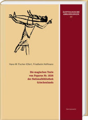 Fischer-Elfert / Hoffmann |  Die magischen Texte von Papyrus Nr. 1826 der Nationalbibliothek Griechenlands | Buch |  Sack Fachmedien