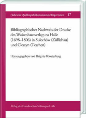 Klosterberg |  Bibliographischer Nachweis der Drucke des Waisenhausverlags zu Halle (1698-1806) in Sulechów (Züllichau) und Cieszyn (Teschen) | Buch |  Sack Fachmedien